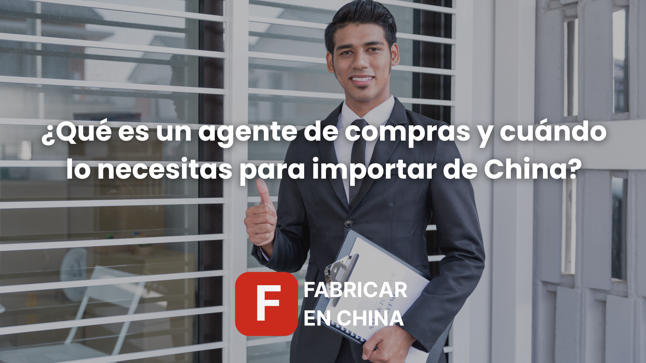 ¿Qué es un agente de compras y cuándo lo necesitas para importar de China?